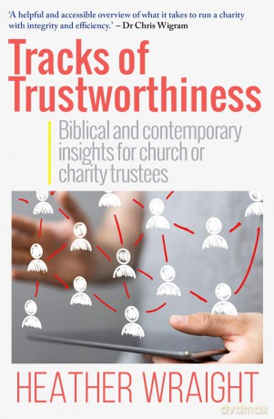 Tracks of Trustworthiness: Biblical and contemporary insights for church or charity trustees - Heather Wraight [KSIĄŻKA]
