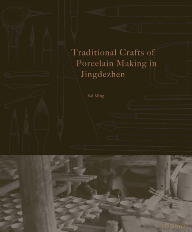 Traditional Crafts of Porcelain Making in Jingdezhen: 1000 Years of Tradition in Jingdezhen - Bai Ming [KSIĄŻKA]