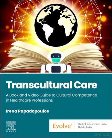 Transcultural Care: A Book and Video Guide to Cultural Competence in Healthcare Professions - Irena Papadopoulos [KSIĄŻKA]