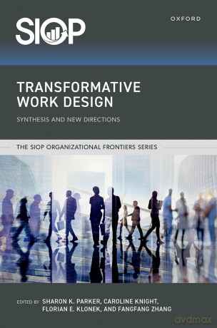 Transformative Work Design: Synthesis and New Directions - Sharon K. Parker [KSIĄŻKA]