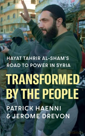 Transformed by the People: Hayat Tahrir al-Sham's Road to Power in Syria - Patrick Haenni [KSIĄŻKA]
