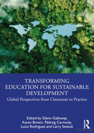 Transforming Education for Sustainable Development: Global Perspectives from Classroom to Practice - Glenn Galloway [KSIĄŻKA]