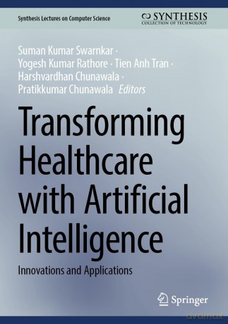 Transforming Healthcare with Artificial Intelligence: Innovations and Applications - Suman Kumar Swarnkar [KSIĄŻKA]