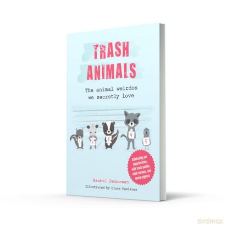 Trash Animals: The animal weirdos we secretly love - Rachel Federman [KSIĄŻKA]