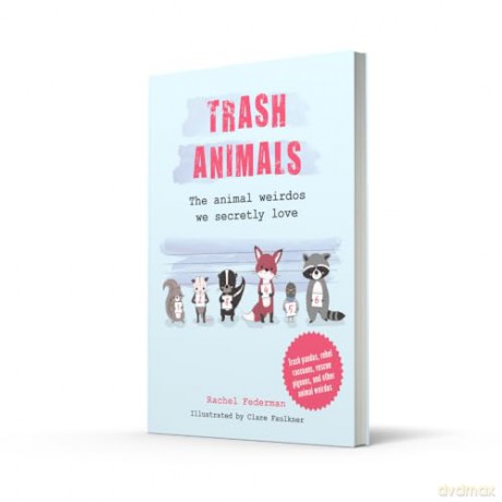 Trash Animals: The animal weirdos we secretly love - Rachel Federman [KSIĄŻKA]