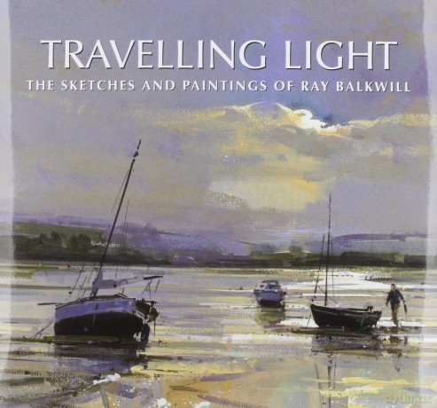 Travelling Light: The Sketches and Paintings of Ray Balkwill - Ray Balkwill [KSIĄŻKA]