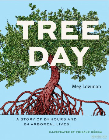 Tree Day: A Story of 24 Hours and 24 Arboreal Lives - Meg Lowman [KSIĄŻKA]