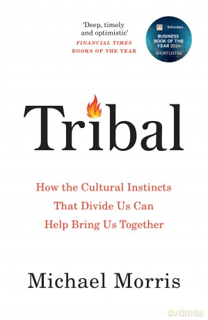 Tribal: How the Cultural Instincts That Divide Us Can Help Bring Us Together - Michael Morris [KSIĄŻKA]