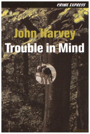 Trouble in Mind: No. 1 - John Harvey [KSIĄŻKA]