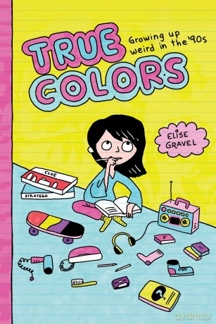 True Colors: Growing Up Weird in the '90s - Elise Gravel [KOMIKS]