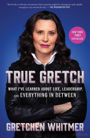 True Gretch: What I've Learned about Life, Leadership, and Everything in Between - Gretchen Whitmer [KSIĄŻKA]