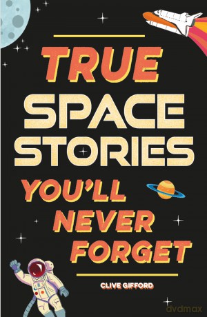 True Space Stories - Clive Gifford [KSIĄŻKA]