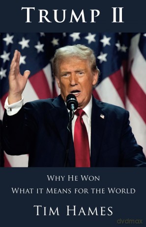 Trump II: Why He Won - What It Means For The World - Tim Hames [KSIĄŻKA]