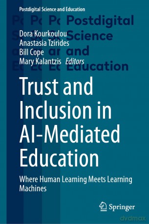Trust and Inclusion in AI-Mediated Education: Where Human Learning Meets Learning Machines - Dora Kourkoulou [KSIĄŻKA]