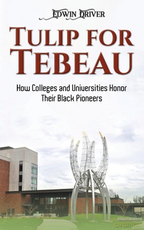 Tulip for Tebeau: How Colleges and Universities Honor Their Black Pioneers - Edwin Driver [KSIĄŻKA]
