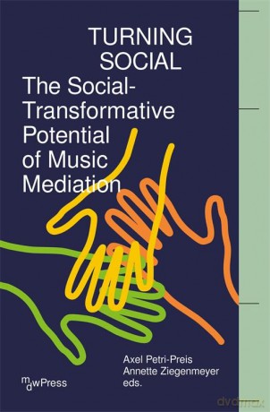 Turning Social: The Social-Transformative Potential of Music Mediation - Axel Petri-Preis [KSIĄŻKA]