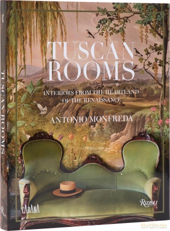 Tuscan Rooms: Interiors from the Heartland of the Renaissance - Antonio Monfreda [KSIĄŻKA]