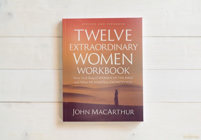 Twelve Extraordinary Women Workbook, Revised and Updated: How God Shaped Women of the Bible and What He Wants to Do With You - John F. MacArthur [KSIĄŻKA]