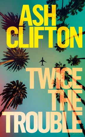 Twice the Trouble: A Novel - Ash Clifton [KSIĄŻKA]