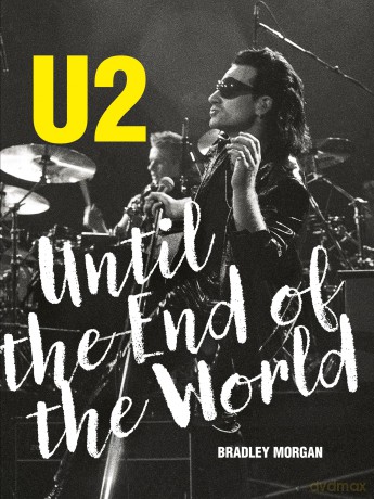 U2: Until the End of the World - Bradley Morgan [KSIĄŻKA]
