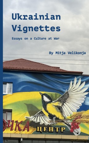 Ukrainian Vignettes: Essays on a Culture at War - Mitja Velikonja [KSIĄŻKA]