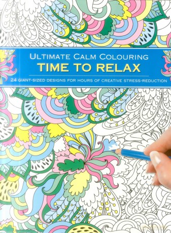Ultimate Calm Colouring: Time to Relax: 24 Giant-Sized Designs For Hours Of Creative Stress-Reduction - n/a [KSIĄŻKA]
