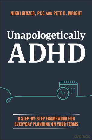 Unapologetically ADHD: A Step-by-Step Framework For Everyday Planning On Your Terms - Nikki Kinzer [KSIĄŻKA]
