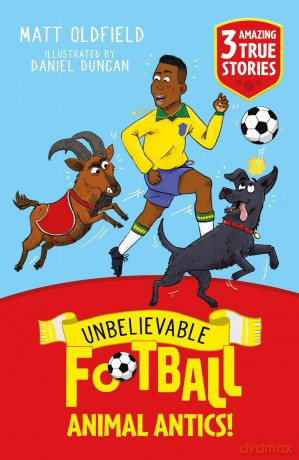 Unbelievable Football Short Colour Stories: Animal Antics! - Matt Oldfield [KSIĄŻKA]