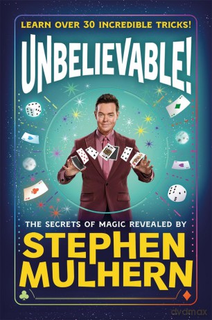 UNBELIEVABLE! The Secrets Of Magic Revealed by Stephen Mulhern: Over 30 incredible tricks for kids in one step-by-step guide - Stephen Mulhern [KSIĄŻKA]