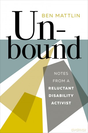 Unbound: Notes from a Reluctant Disability Activist - Ben Mattlin [KSIĄŻKA]