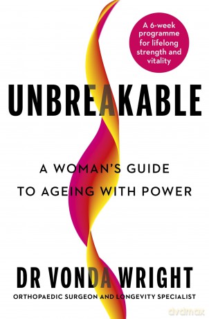 Unbreakable: A Woman's Guide to Ageing with Power - Dr Vonda Wright [KSIĄŻKA]