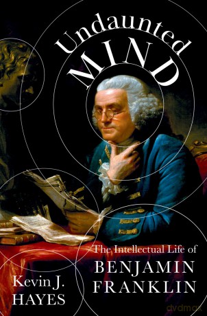 Undaunted Mind: The Intellectual Life of Benjamin Franklin - Kevin J. Hayes [KSIĄŻKA]