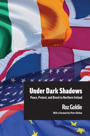 Under Dark Shadows: Peace, Protest, and Brexit in Northern Ireland - Roz Goldie [KSIĄŻKA]