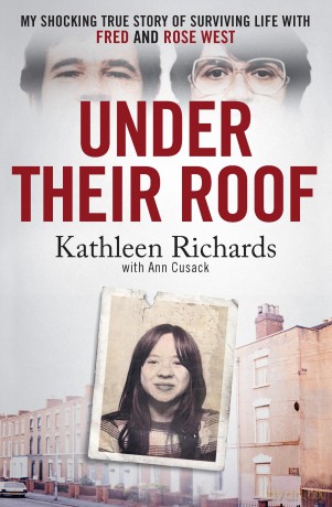 Under Their Roof: My shocking true story of surviving serial killers Fred and Rose West - Kathleen Richards [KSIĄŻKA]