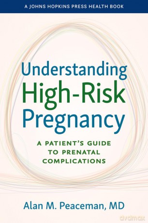 Understanding High-Risk Pregnancy: A Patient's Guide to Prenatal Complications - Alan M. Peaceman [KSIĄŻKA]