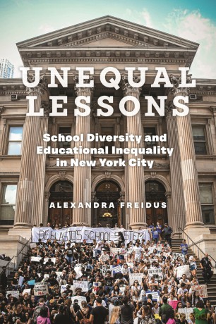 Unequal Lessons: School Diversity and Educational Inequality in New York City - Alexandra Freidus [KSIĄŻKA]