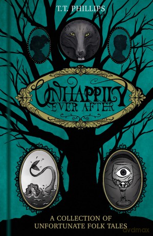 Unhappily Ever After: A Collection of Unfortunate Folk Tales - Tom Phillips [KSIĄŻKA]
