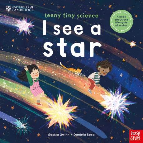 University of Cambridge: Teeny Tiny Science: I See a Star: A book about the life-cycle of a star - Saskia Gwinn [KSIĄŻKA]