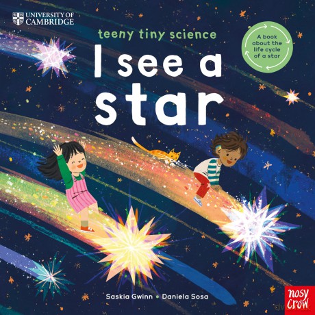 University of Cambridge: Teeny Tiny Science: I See a Star: A book about the life-cycle of a star - Saskia Gwinn [KSIĄŻKA]