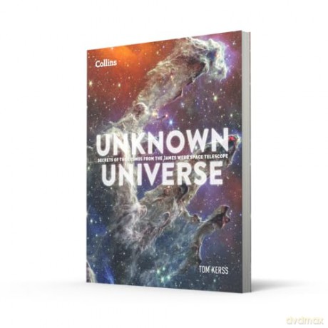 Unknown Universe: Discover hidden wonders from deep space unveiled by the James Webb Space Telescope - Tom Kerss [KSIĄŻKA]