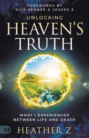 Unlocking Heaven's Truth: What I Experienced Between Life and Death - Heather Z [KSIĄŻKA]