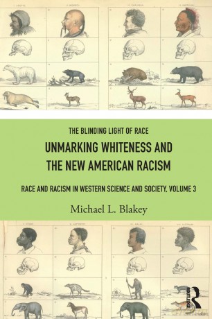 Unmarking Whiteness and the New American Racism: Race and Racism in Western Science and Society, Volume 3 - Michael L. Blakey [KSIĄŻKA]