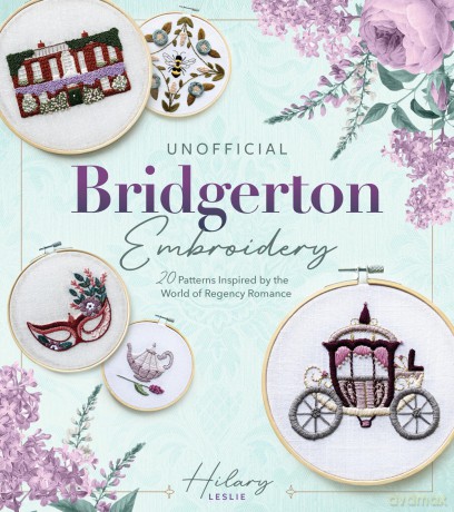 Unofficial Bridgerton Embroidery: 20 Patterns Inspired by the World of Regency Romance - Hilary Leslie [KSIĄŻKA]