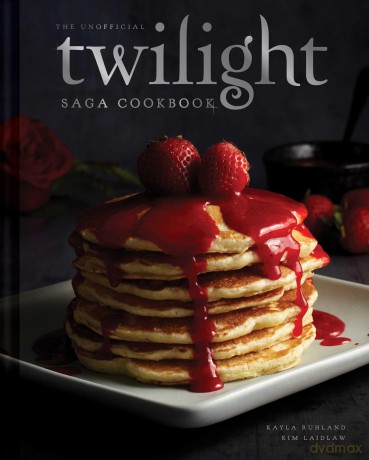 Unofficial Twilight Saga Cookbook: Flavours from Forks - Kayla Ruhland [KSIĄŻKA]