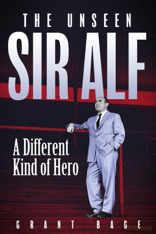 Unseen Sir Alf: A Different Kind of Hero - Grant Bage [KSIĄŻKA]