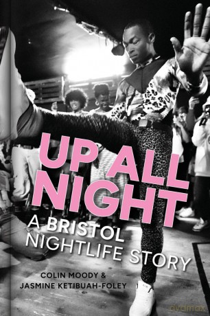 Up All Night: A Bristol Nightlife Story - Colin Moody [KSIĄŻKA]