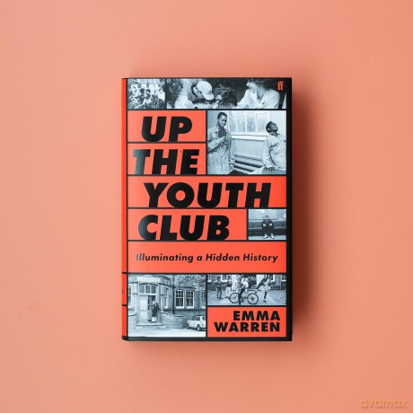 Up the Youth Club: Illuminating a Hidden History - Emma Warren [KSIĄŻKA]