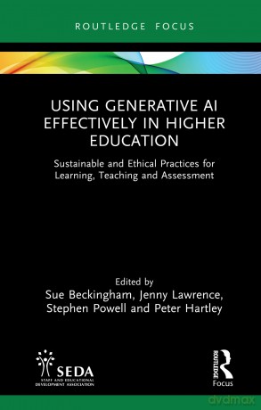 Using Generative AI Effectively in Higher Education: Sustainable and Ethical Practices for Learning, Teaching and Assessment - Sue Beckingham [KSIĄŻKA]
