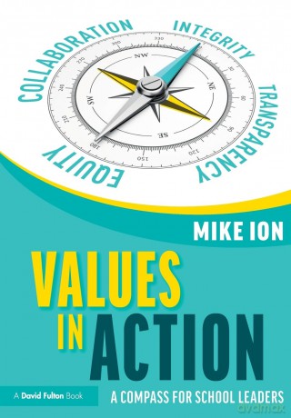 Values in Action: A Compass for School Leaders - Mike Ion [KSIĄŻKA]