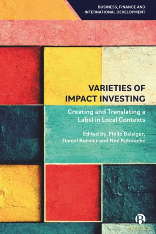Varieties of Impact Investing: Creating and Translating a Label in Local Contexts - Philip Balsiger [KSIĄŻKA]